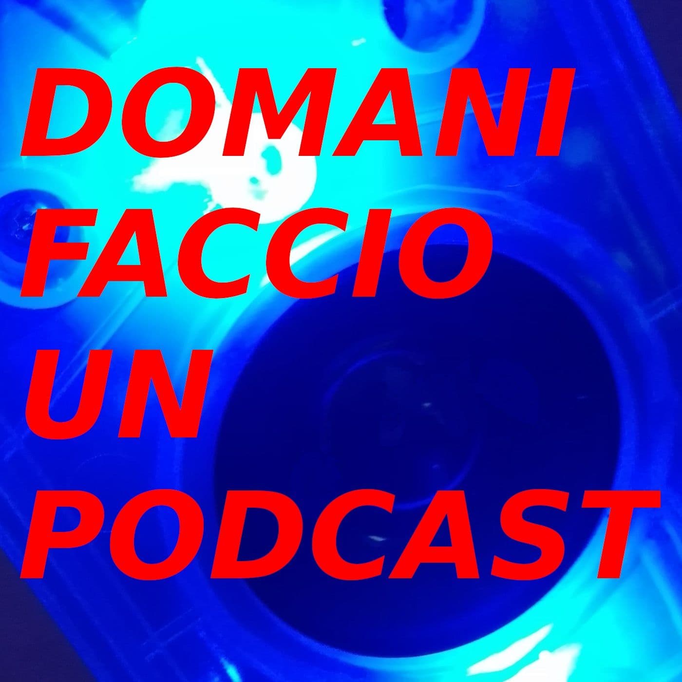 Domani faccio un podcast - Podcast