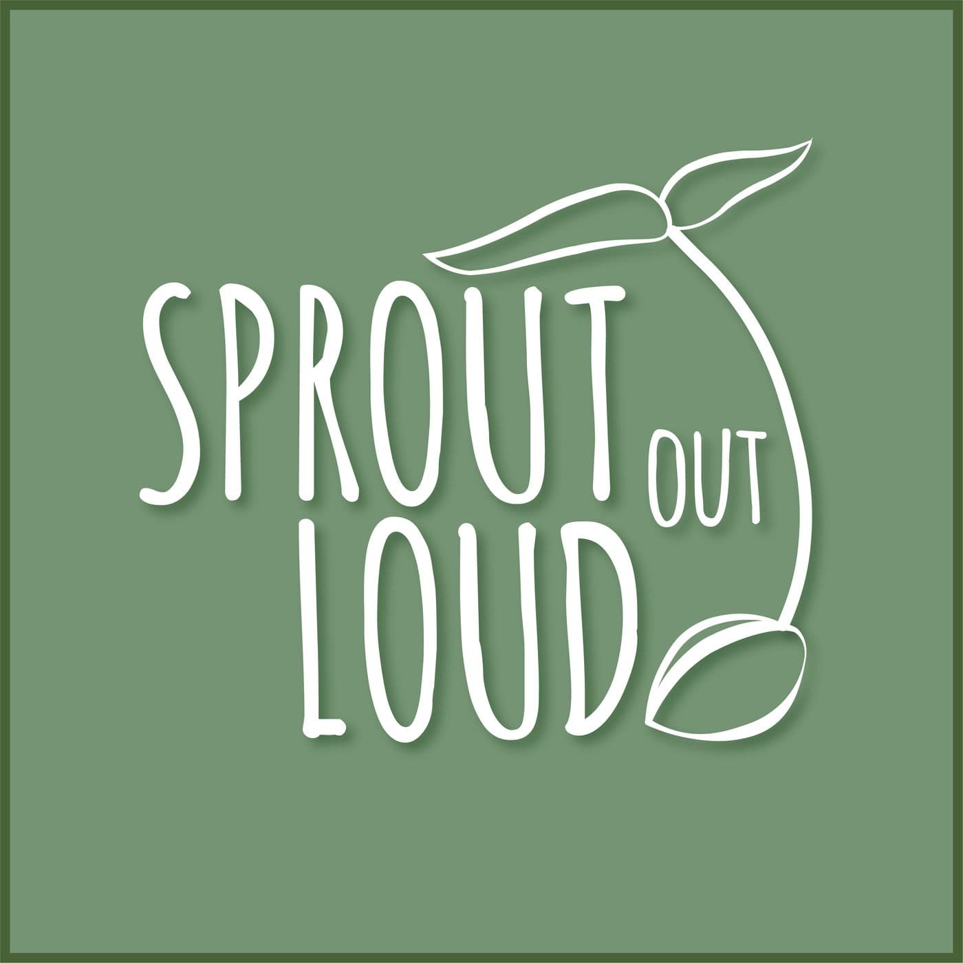 Sprout Out Loud - Podcasts