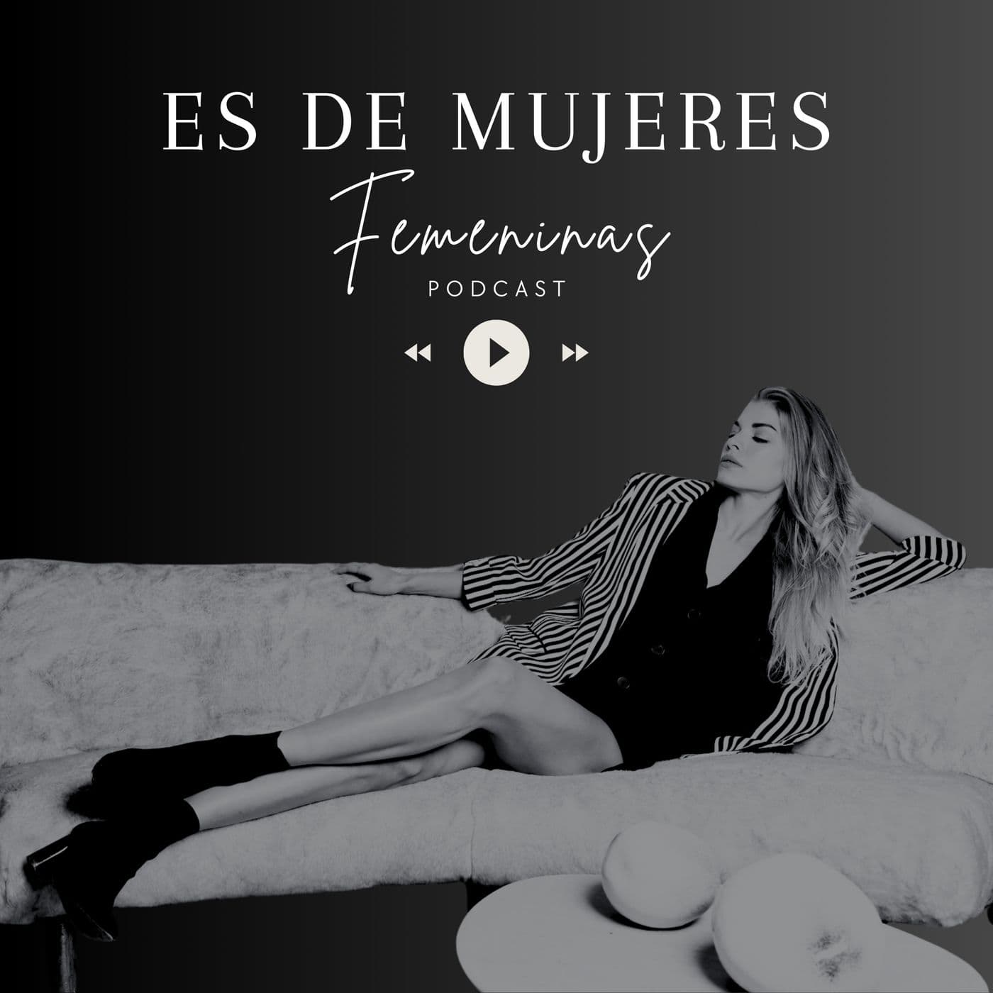 Es de mujeres Femeninas - Podcasts