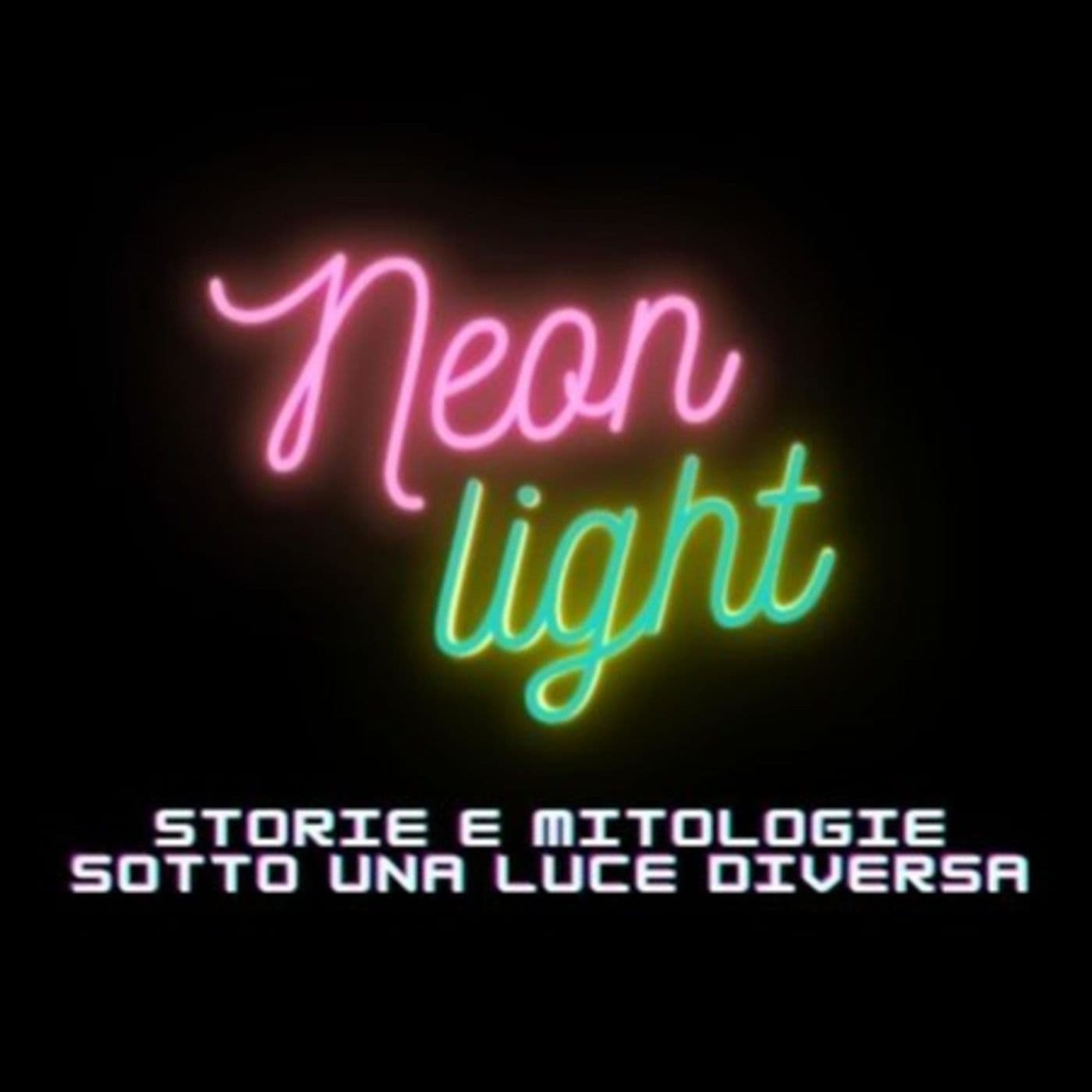 Neonlight: Storie e Mitologie sotto una luce diversa - Podcast