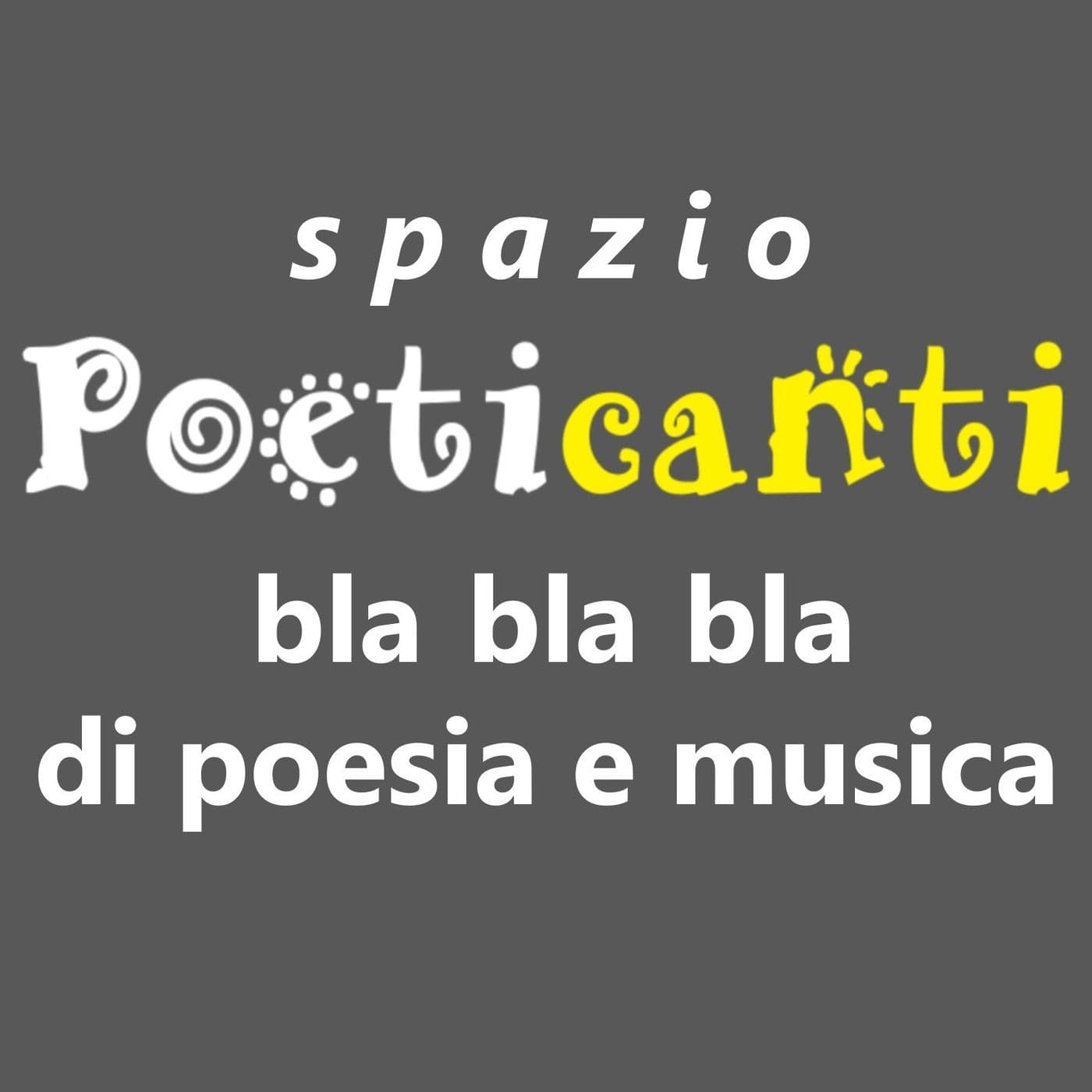 Spazio Poeticanti: bla bla bla di poesia e musica - Podcast