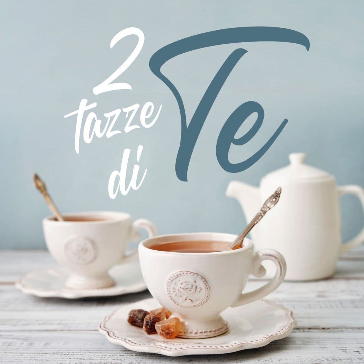 2 tazze di Te - Podcasts