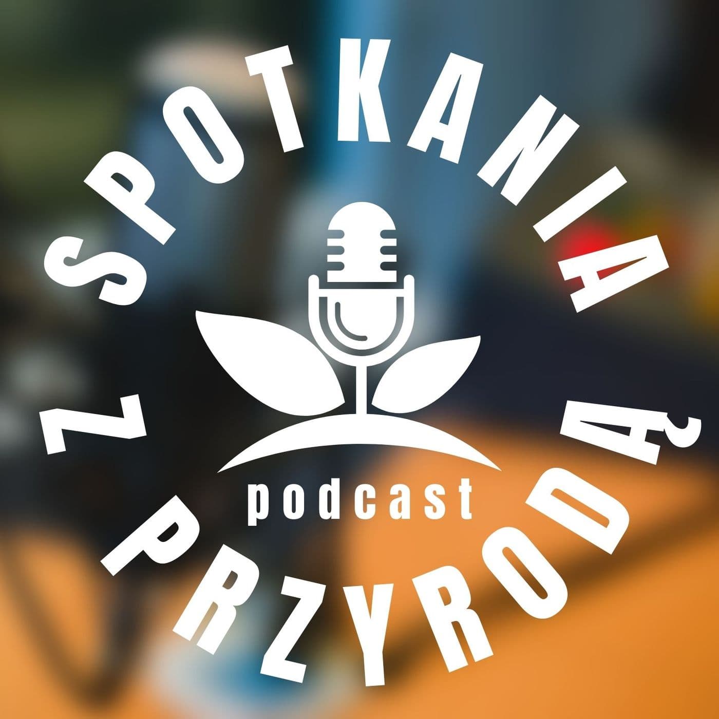 Spotkania z Przyrodą - Podcasty