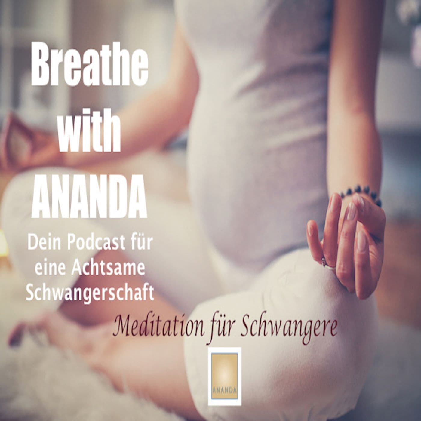 Breathe with ANANDA-Meditation für Schwangere - Podcasts
