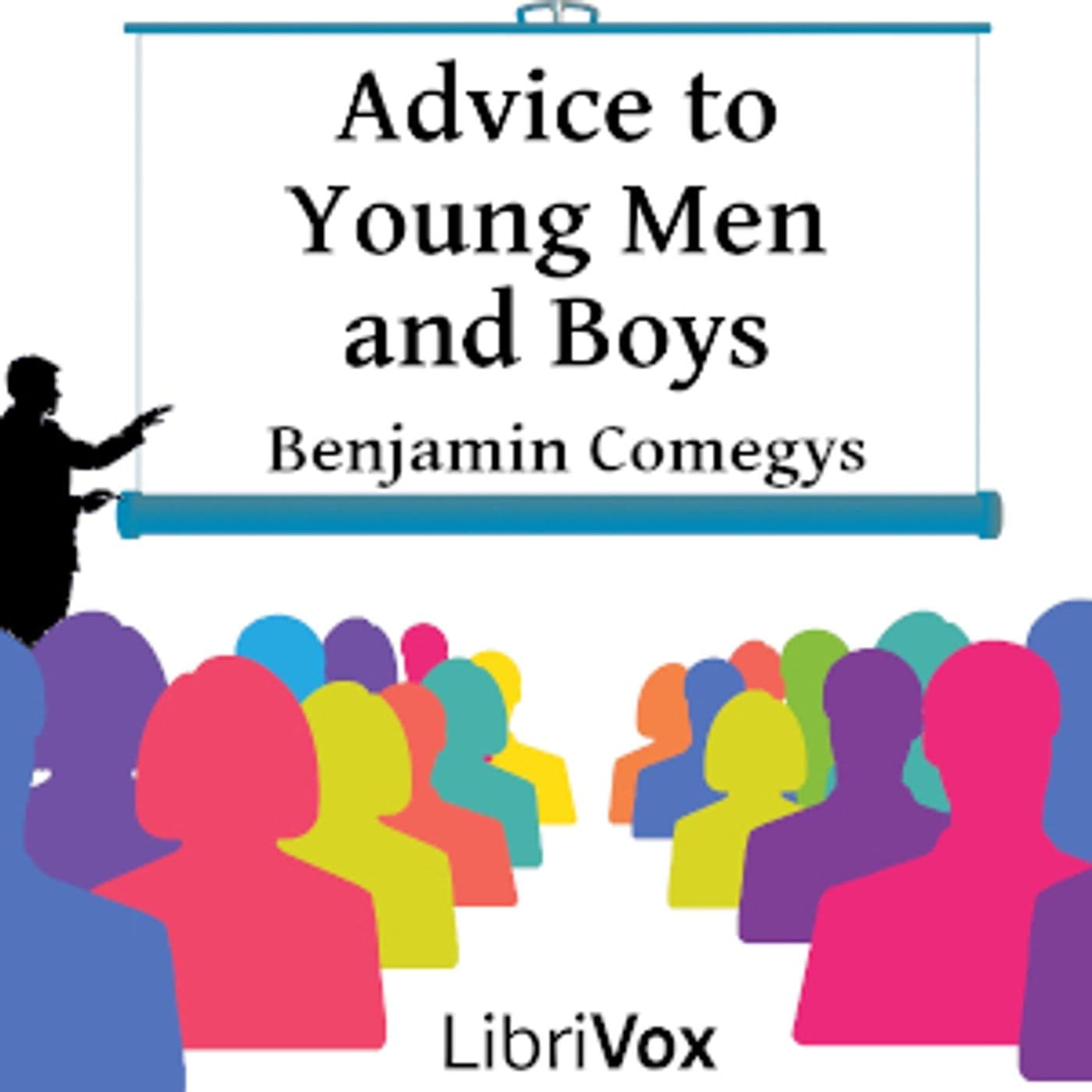 Advice to Young Men and Boys by Benjamin Comegys (1819 - 1900) - Podcast