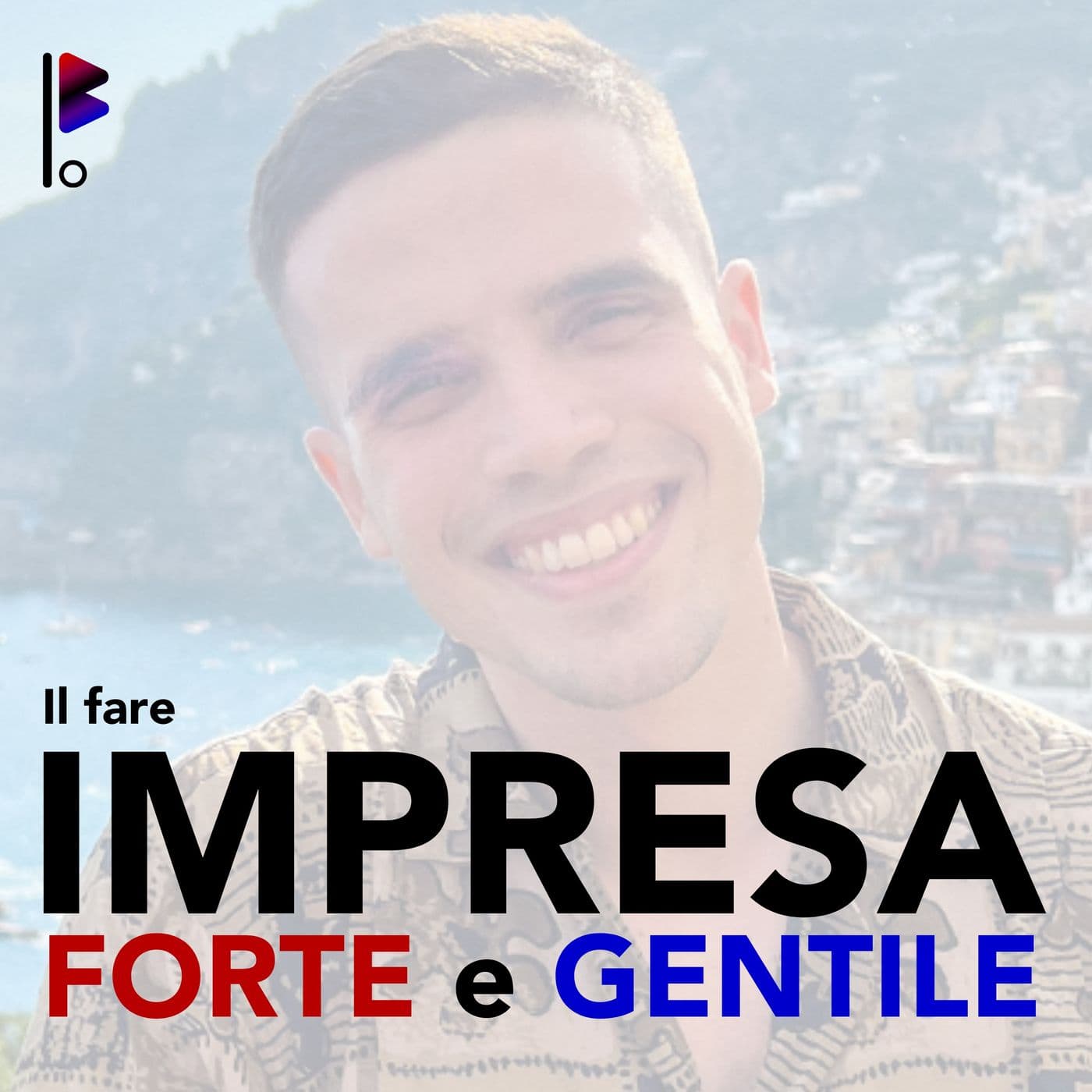 Il fare Impresa Forte e Gentile - Podcast