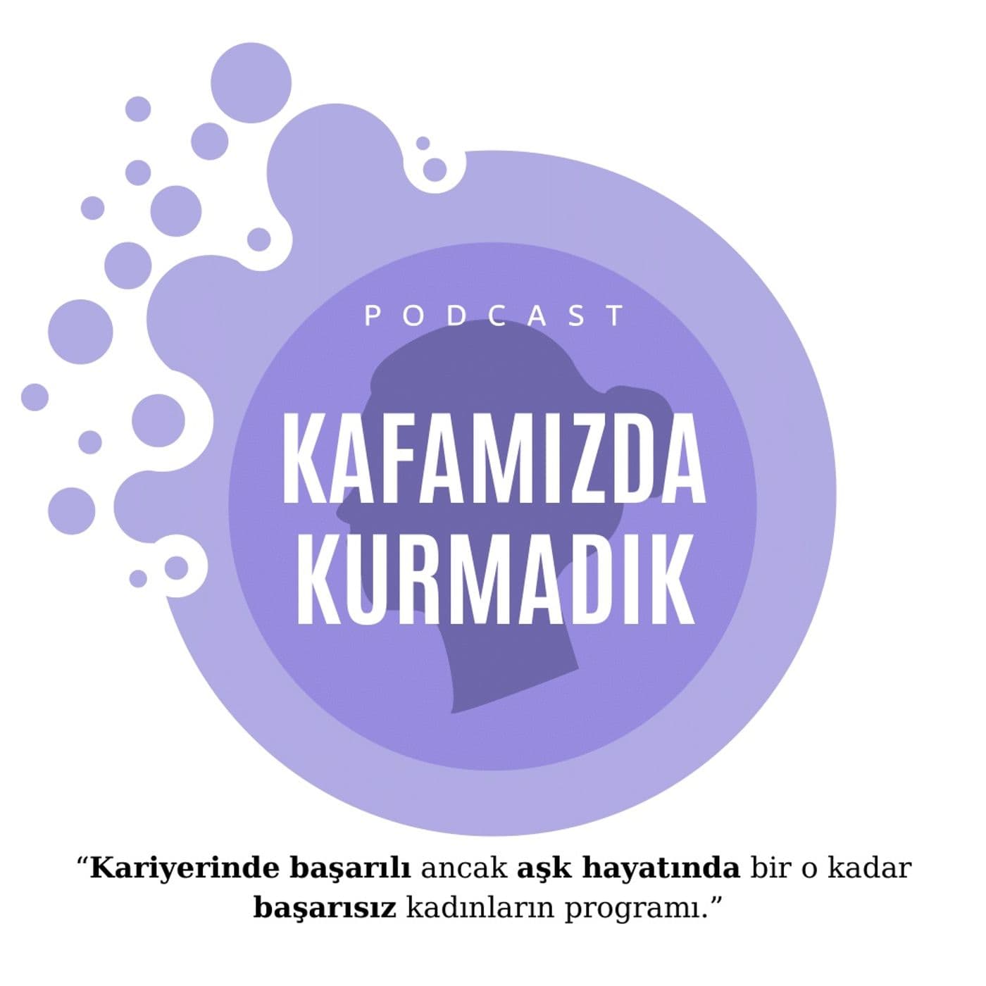 Kafamızda Kurmadık - Podcastler