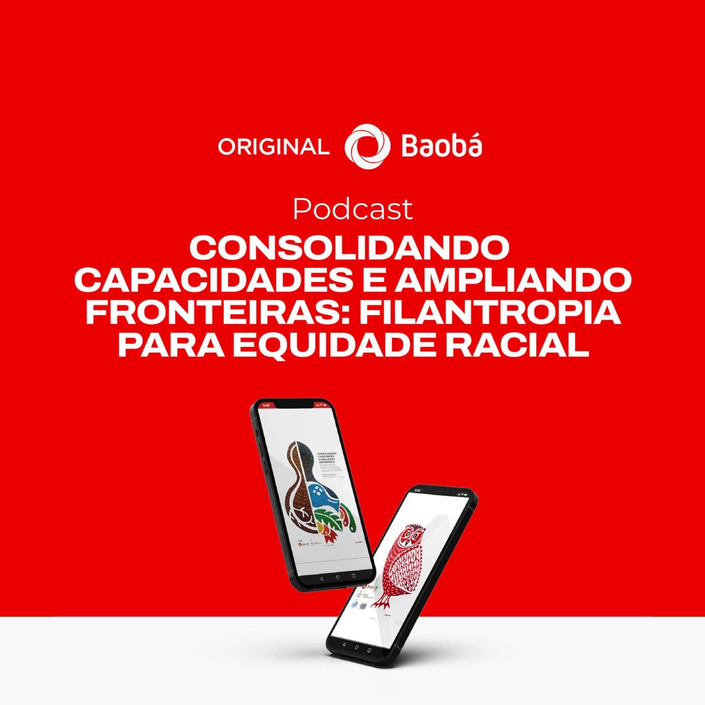 PODCAST CONSOLIDANDO CAPACIDADES E AMPLIANDO FRONTEIRAS • Fundo Baobá - Podcasts