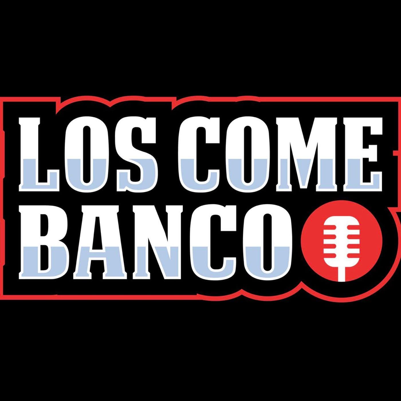 Los Come Banco - Podcasts
