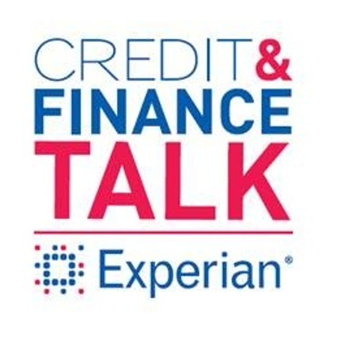 Credit & Finance Talk with Experian - Podcasts