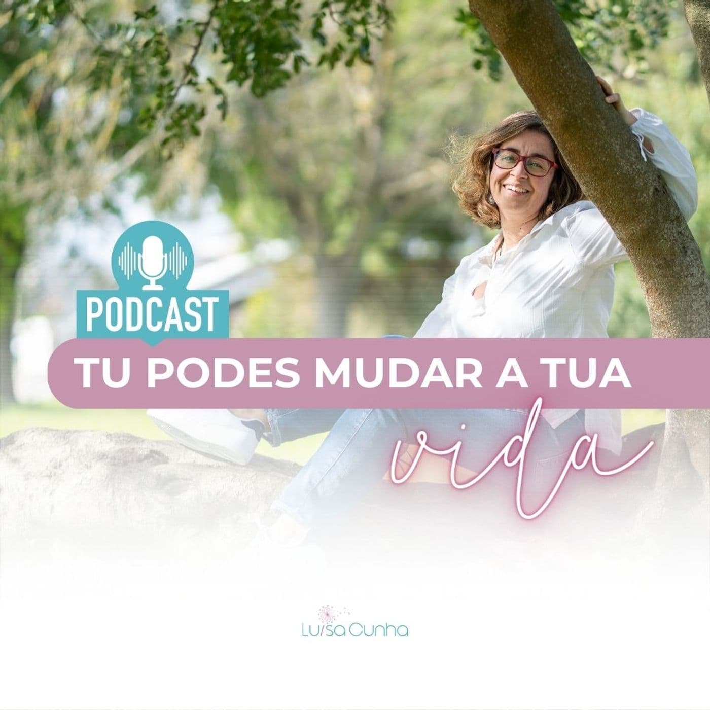 Tu Podes Mudar a tua Vida - Podcasts