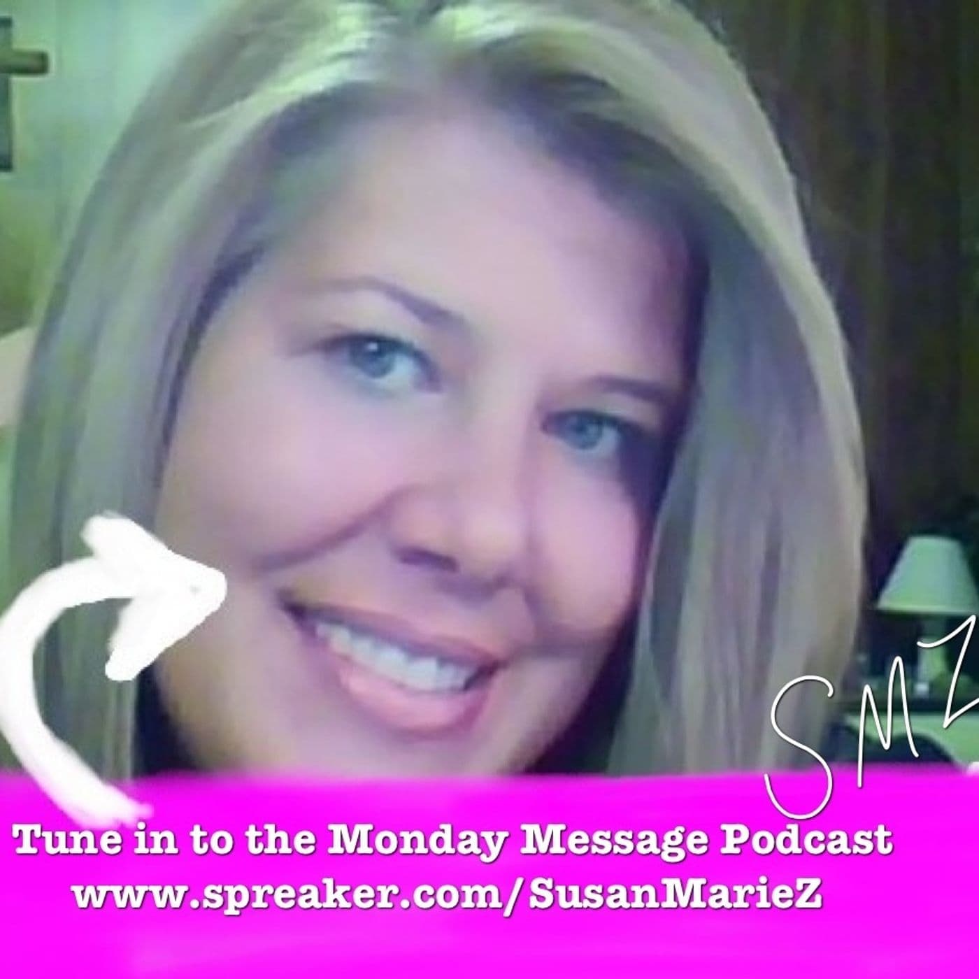The Monday Message by SusanMarie Z. - Podcasts