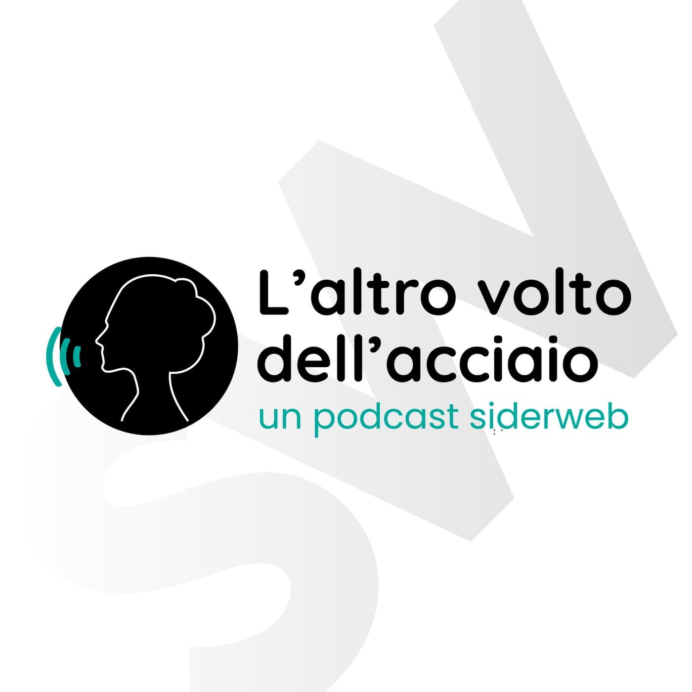 L’altro volto dell’acciaio - Podcasts