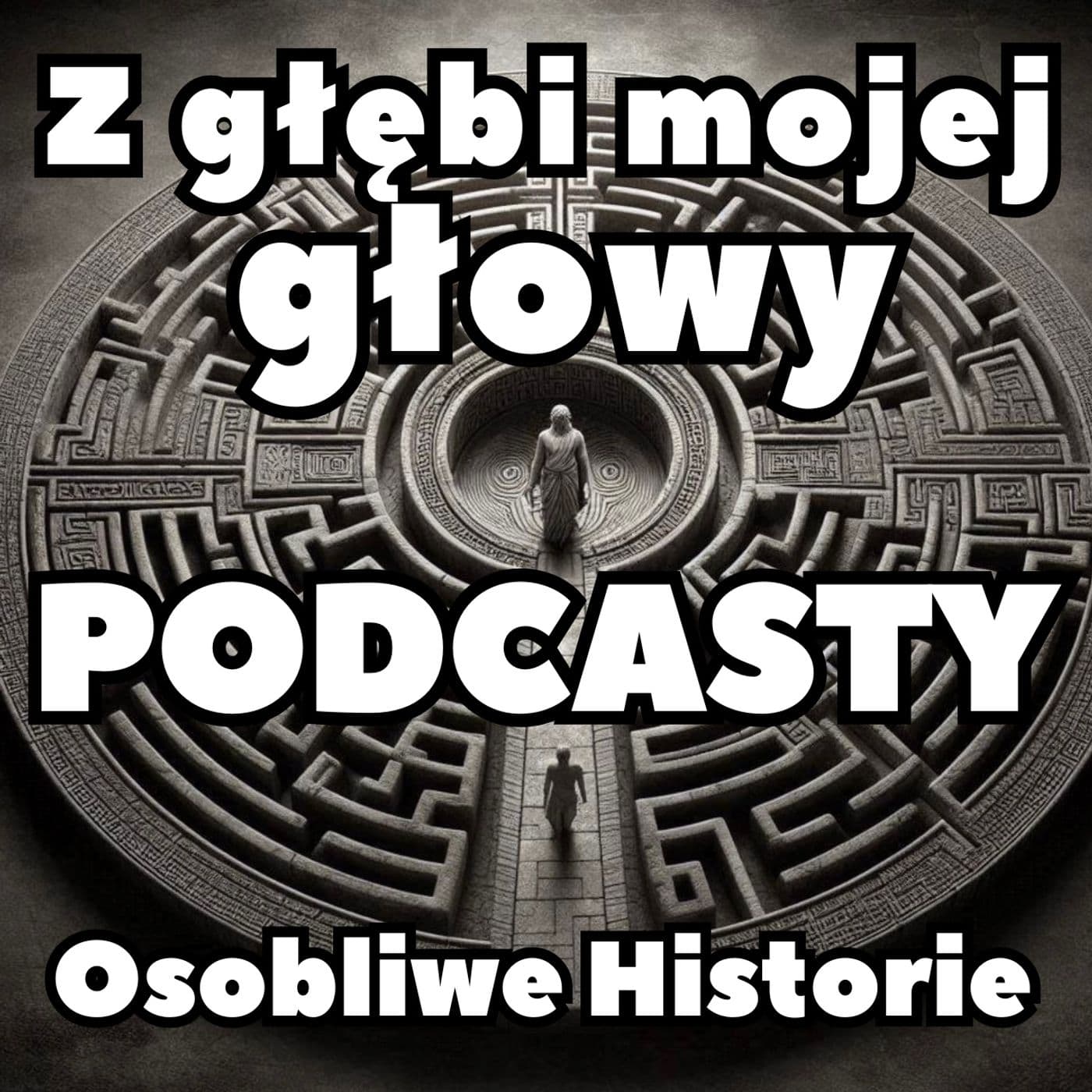 Z głębi mojej głowy - Osobliwe Historie - Podcasty