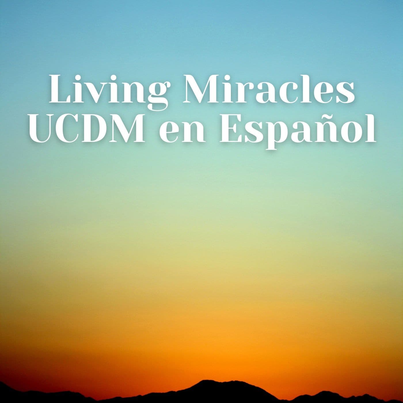 Living Miracles UCDM en Español - Podcasts