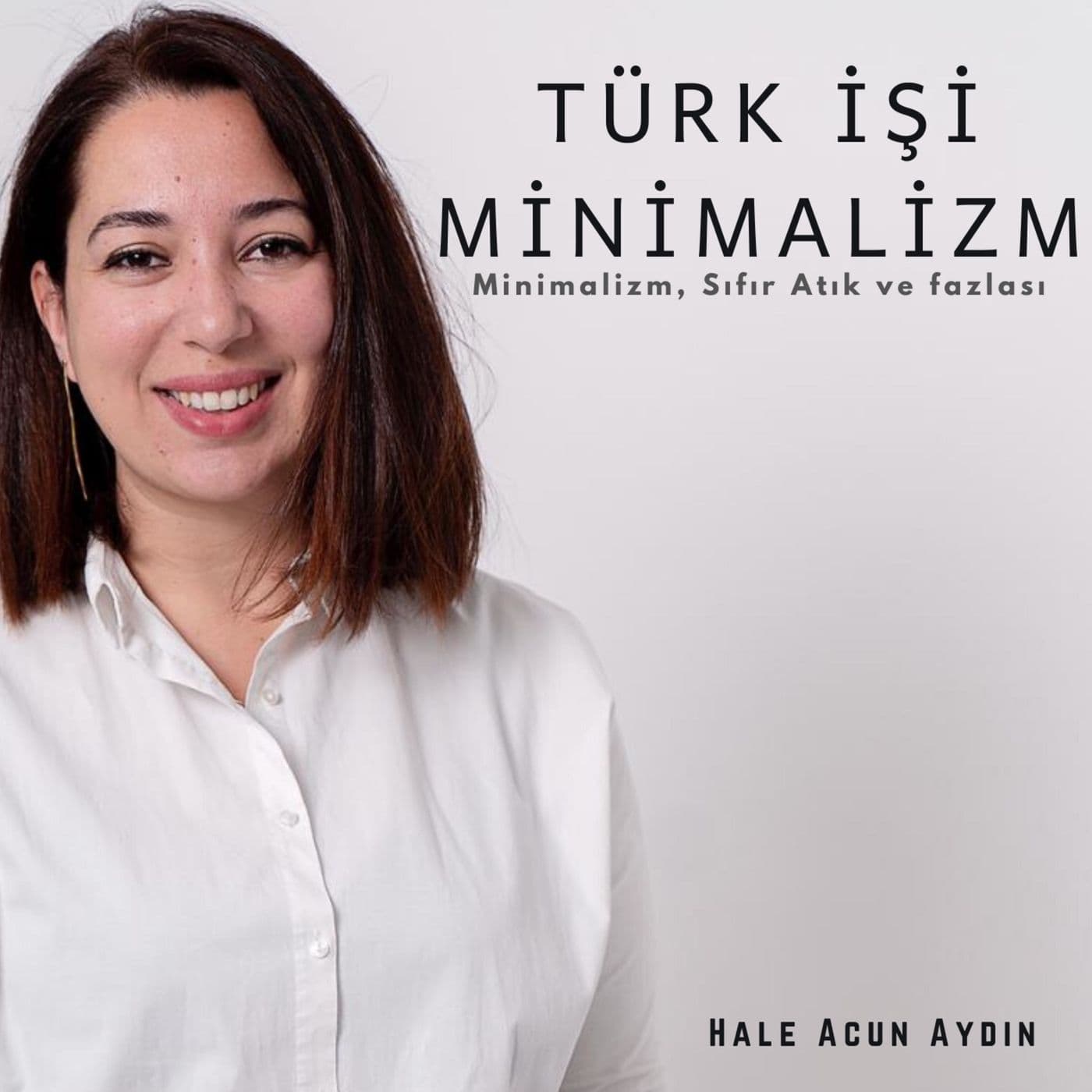 Türk İşi Minimalizm - Podcasts
