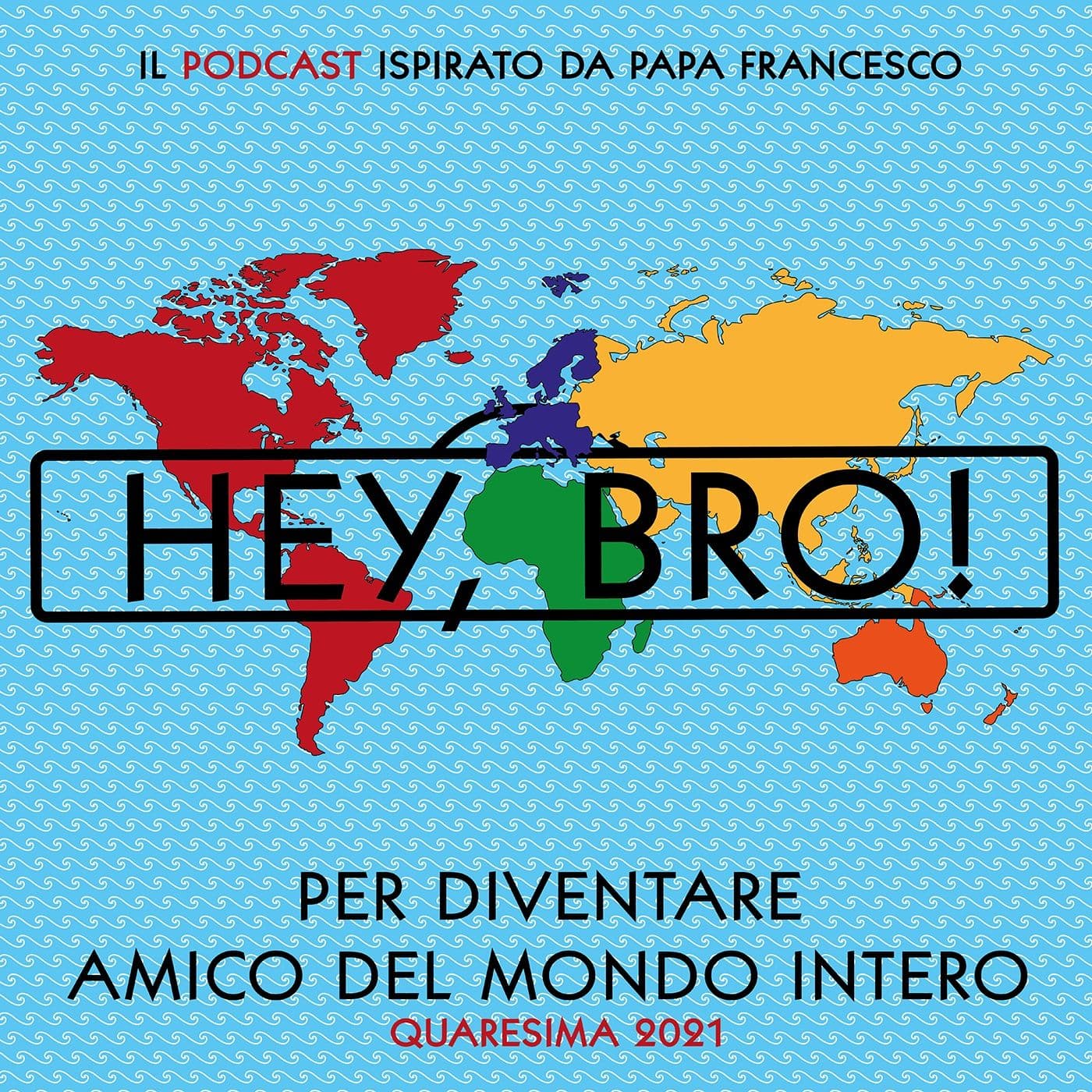 Hey, Bro! È tempo di fraternità - Podcasts