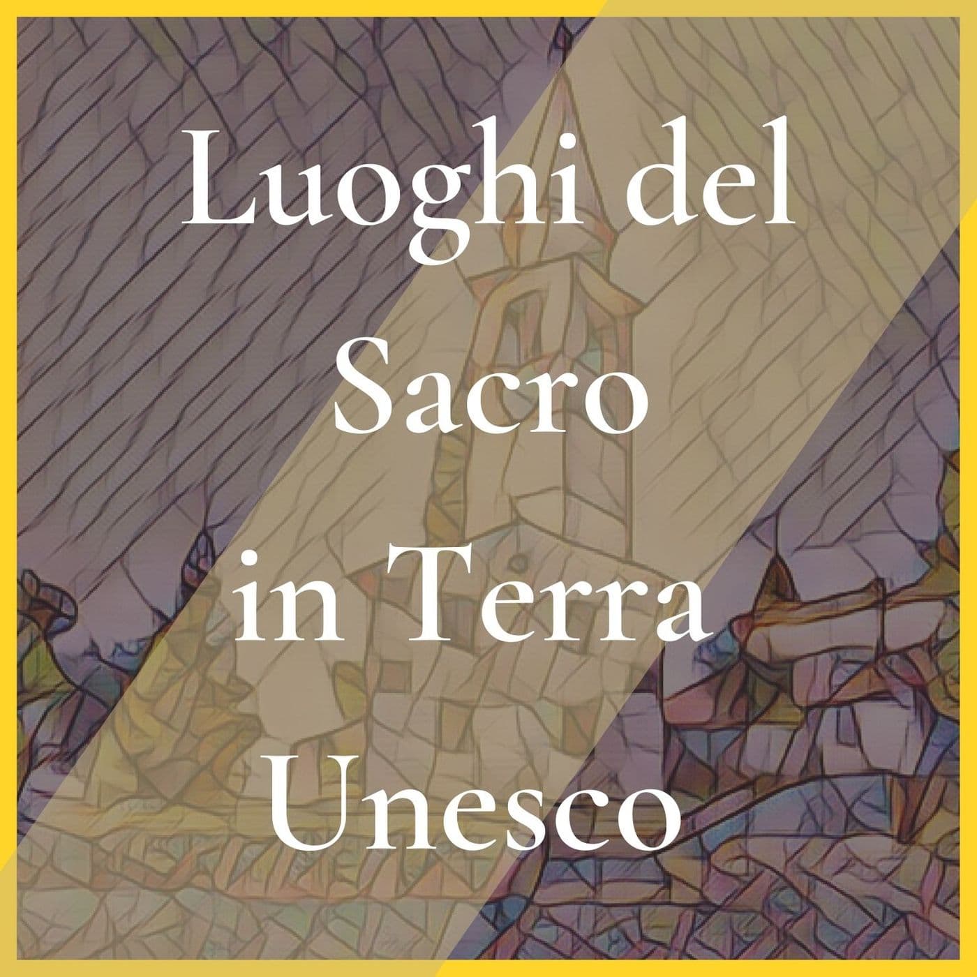 Luoghi del Sacro in Terra Unesco - Qdpnews.it