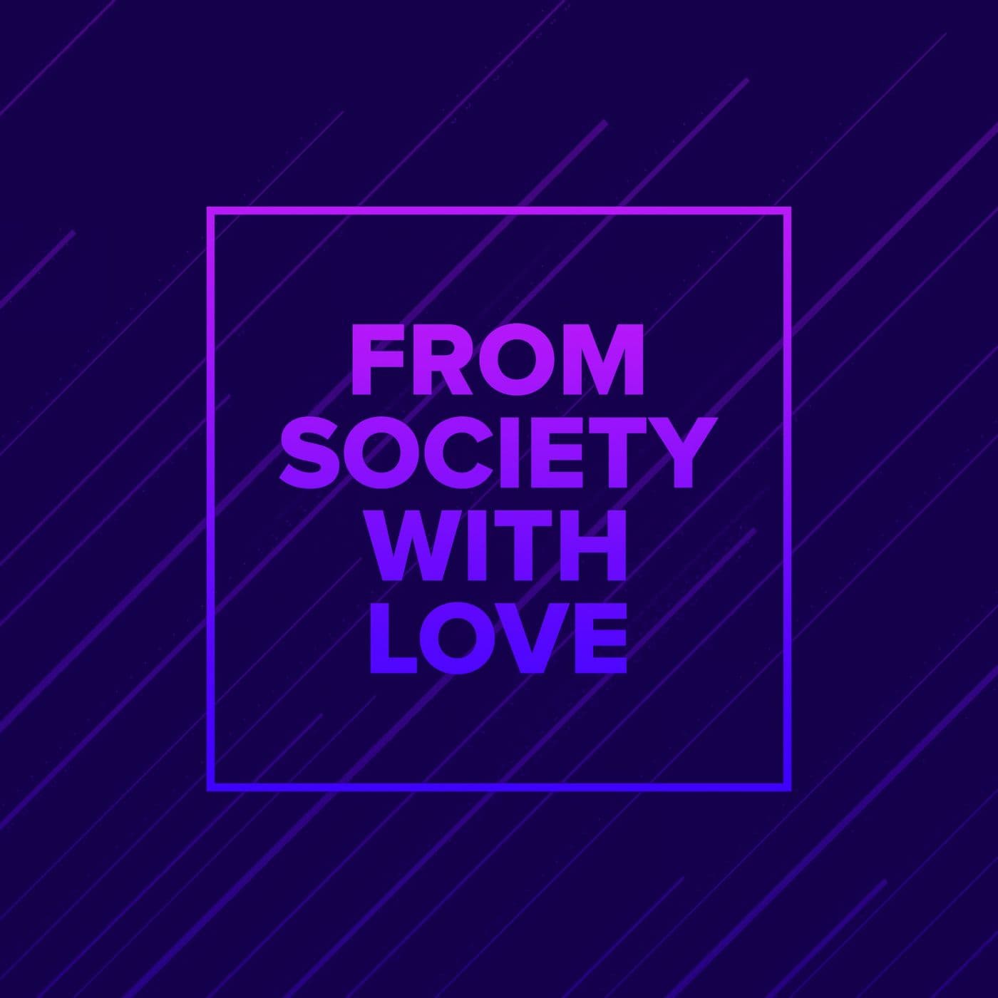 From Society With Love - Podcast