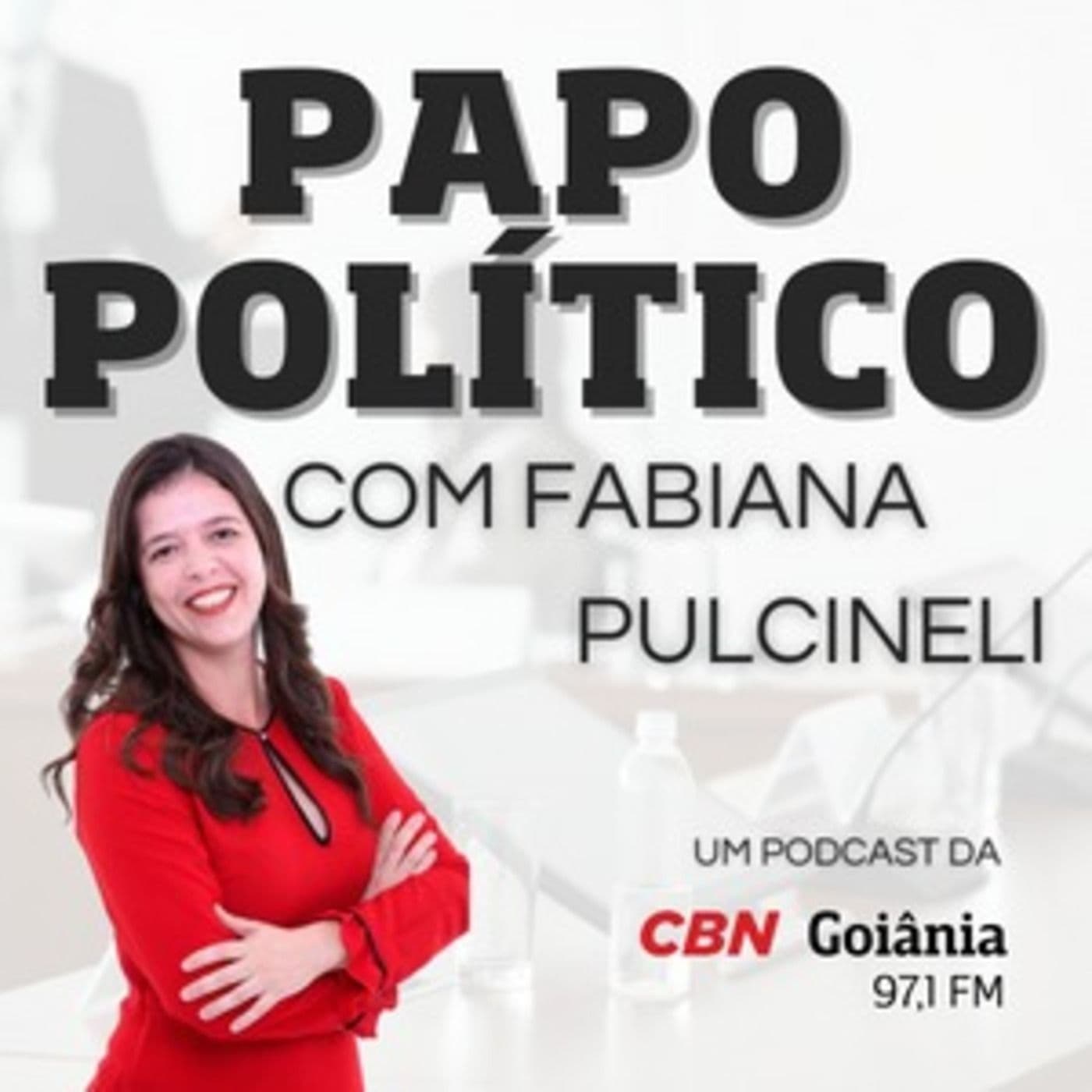 Papo Político com Fabiana Pulcineli - Podcasts