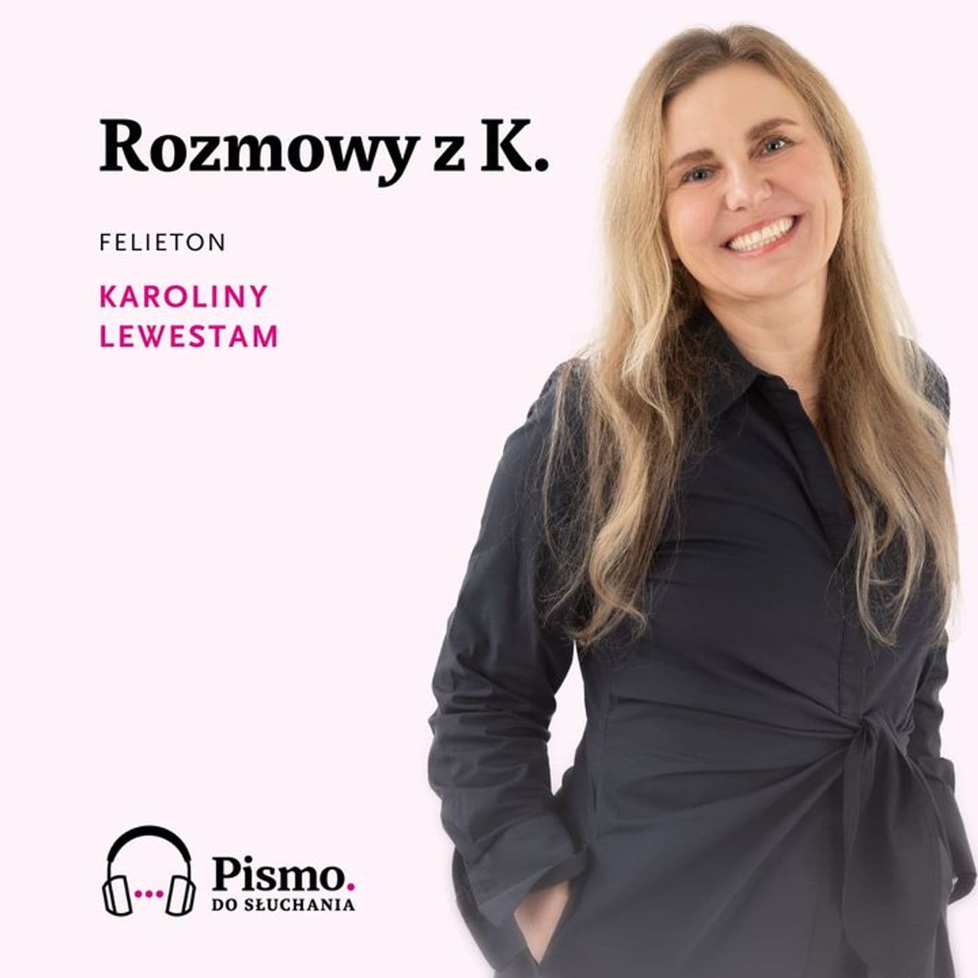 Rozmowy z K. - Podcasts