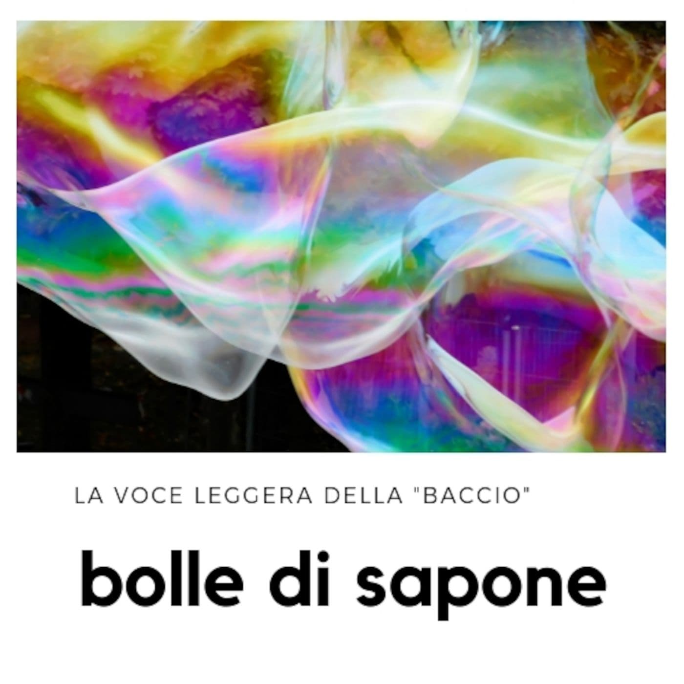 Bolle di sapone la voce leggera della Baccio - Podcast