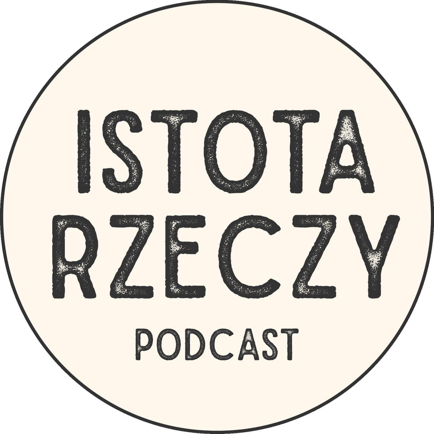 Istota Rzeczy | Borys Bińkowski - Podcasty