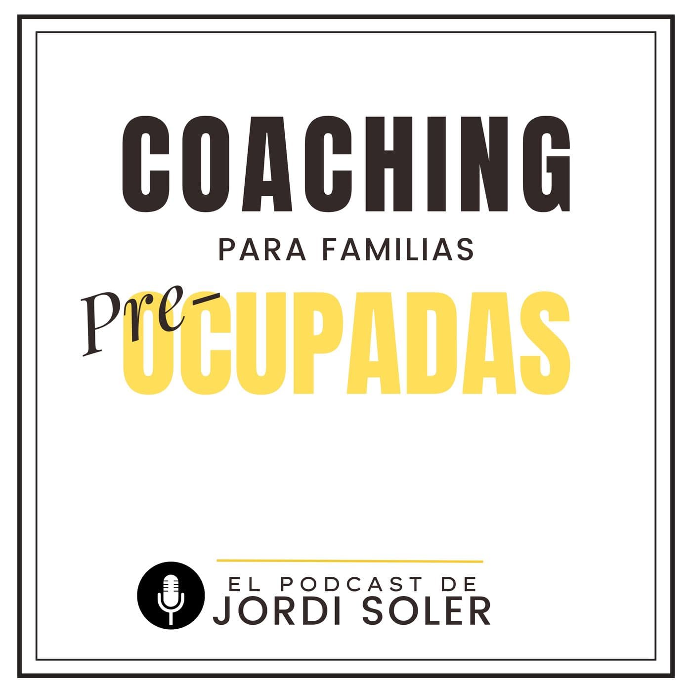 Coaching para familias pre-ocupadas - Podcasts
