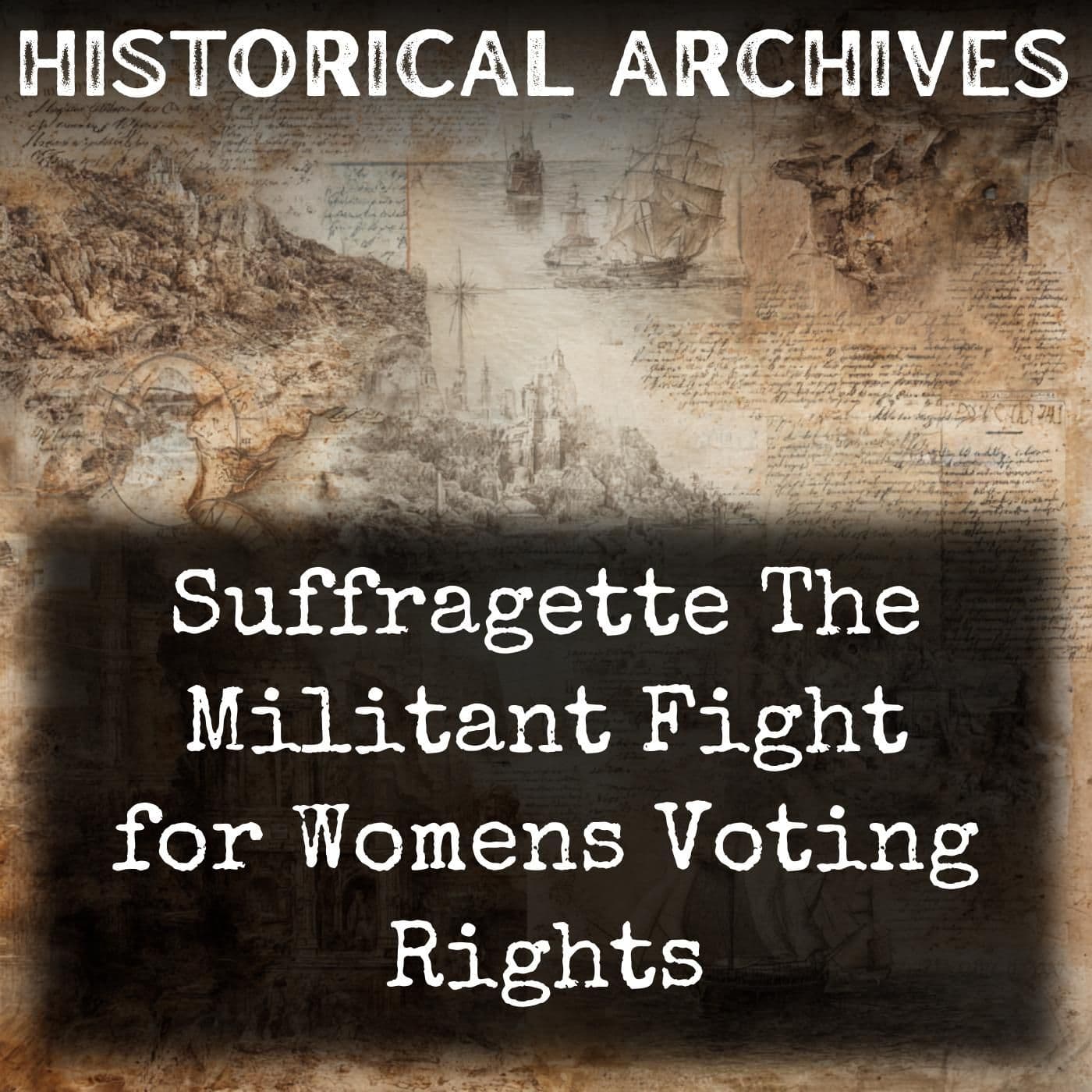 Suffragette The Militant Fight for Womens Voting Rights - Podcasts