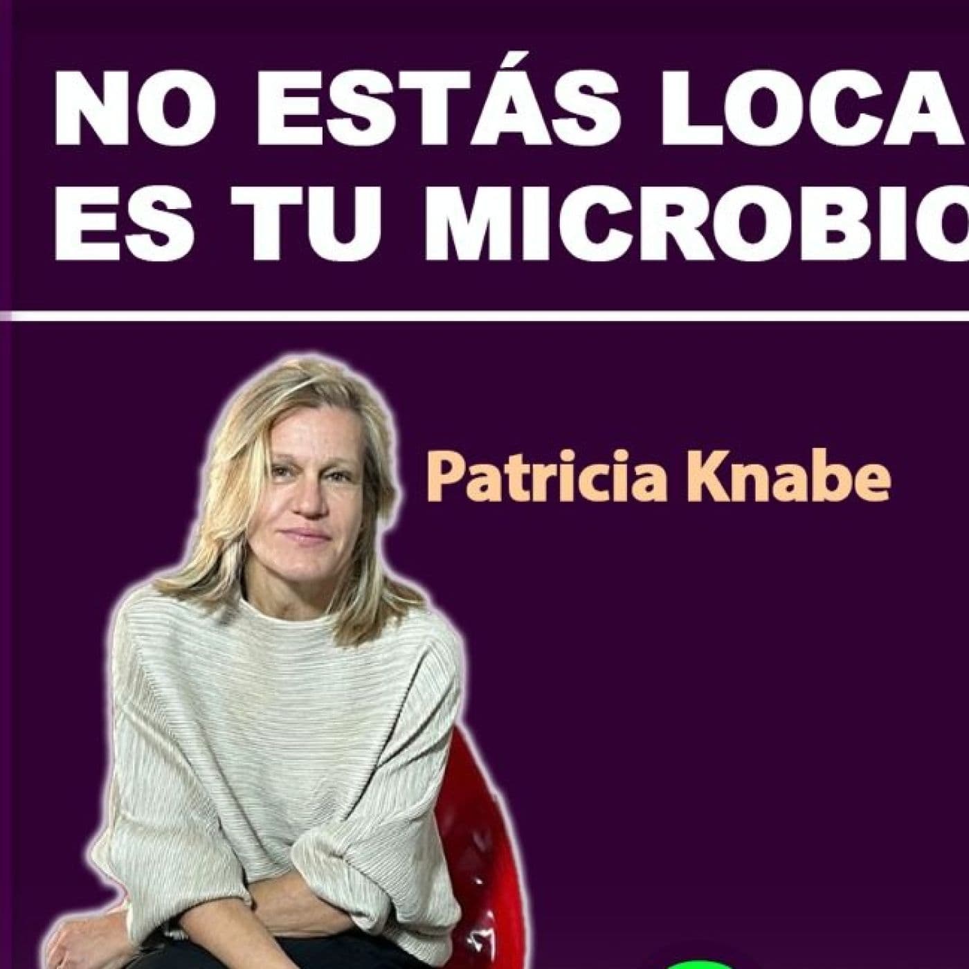 No Estás Loca, Es La Microbiota - Podcasts