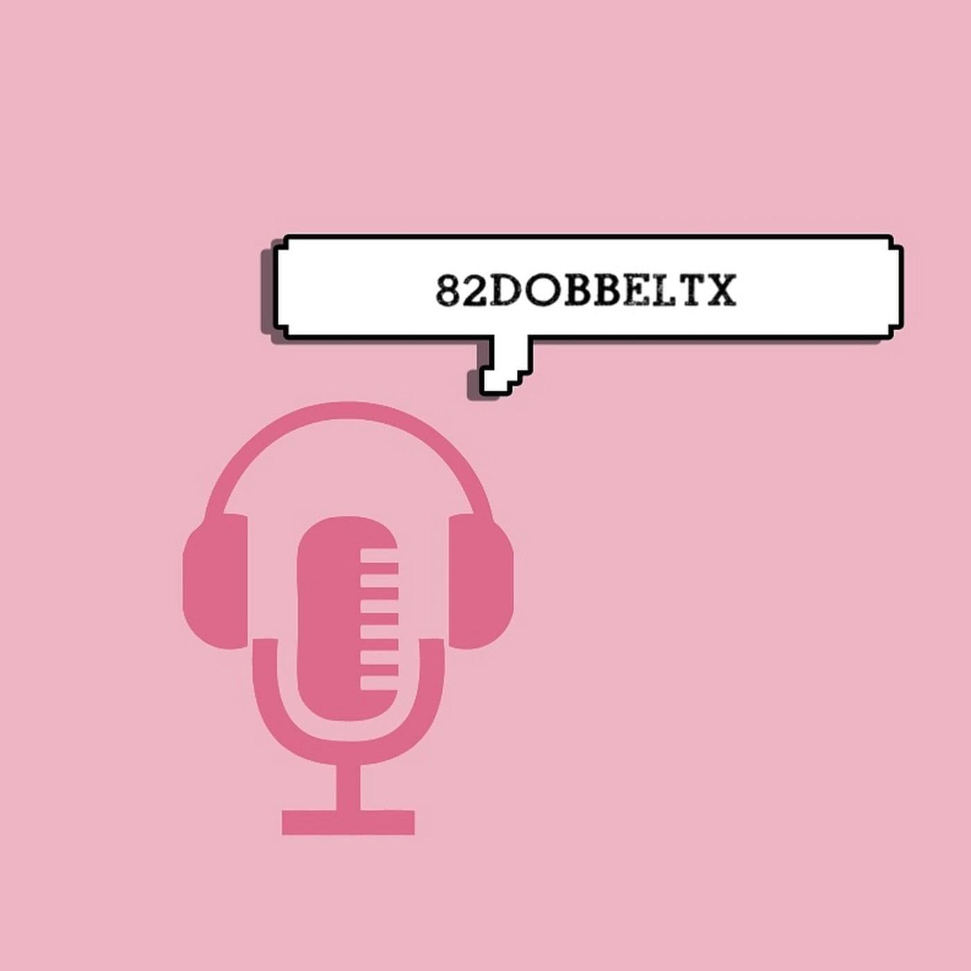 82DOBBELTX - Podcasty