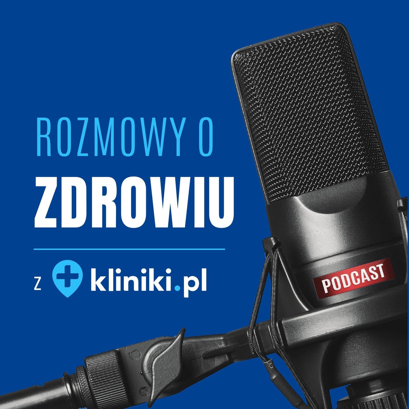 Rozmowy o zdrowiu z Kliniki.pl - Podcast