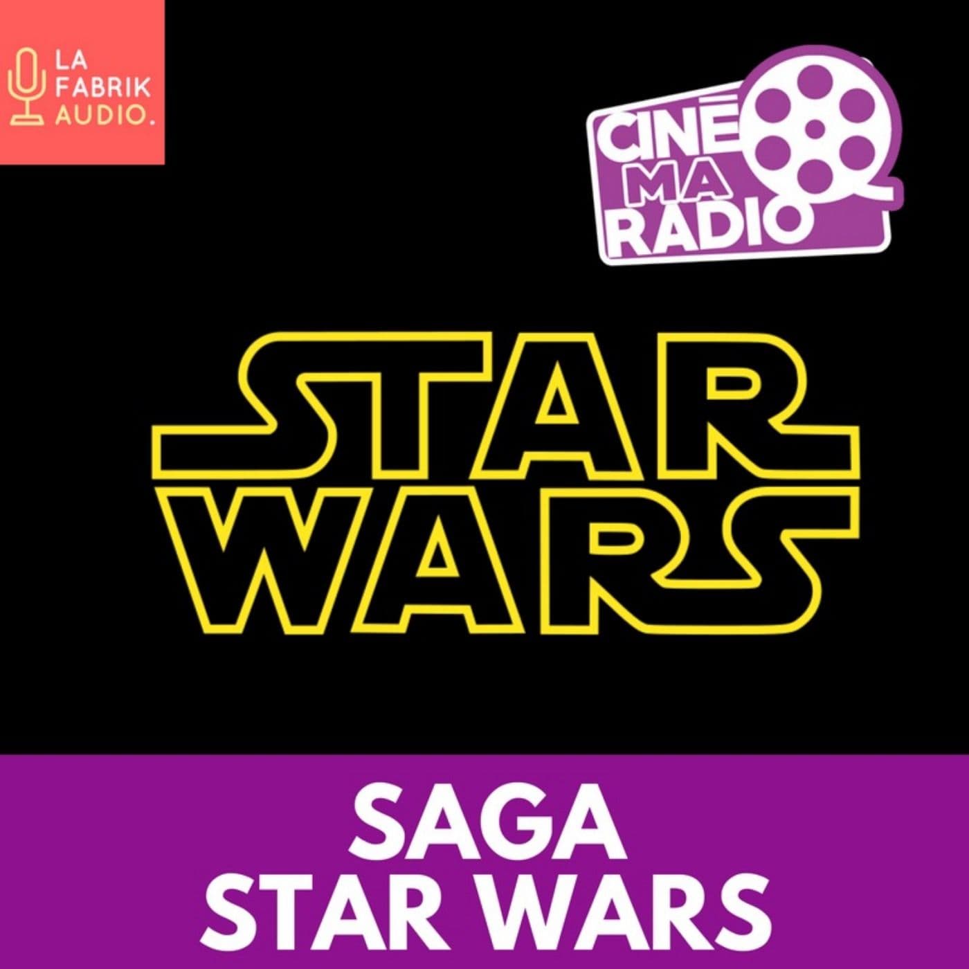 SAGA STAR WARS | CinéMaRadio - Podcasts