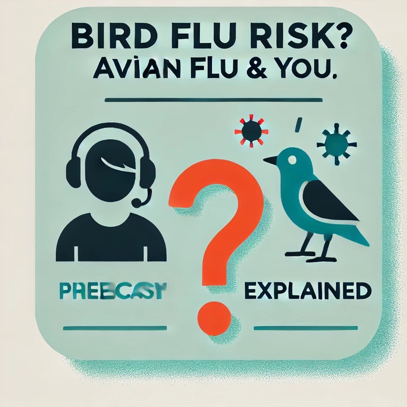 Bird Flu Risk? Avian Flu & You, Explained - Podcasts