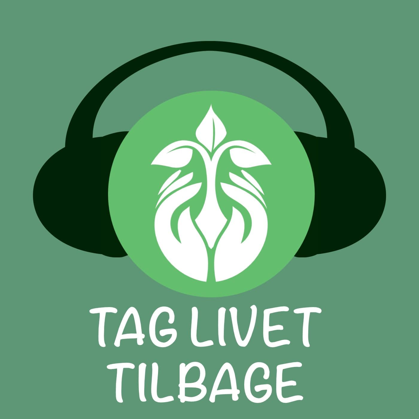 Tag Livet Tilbage - Podcasty