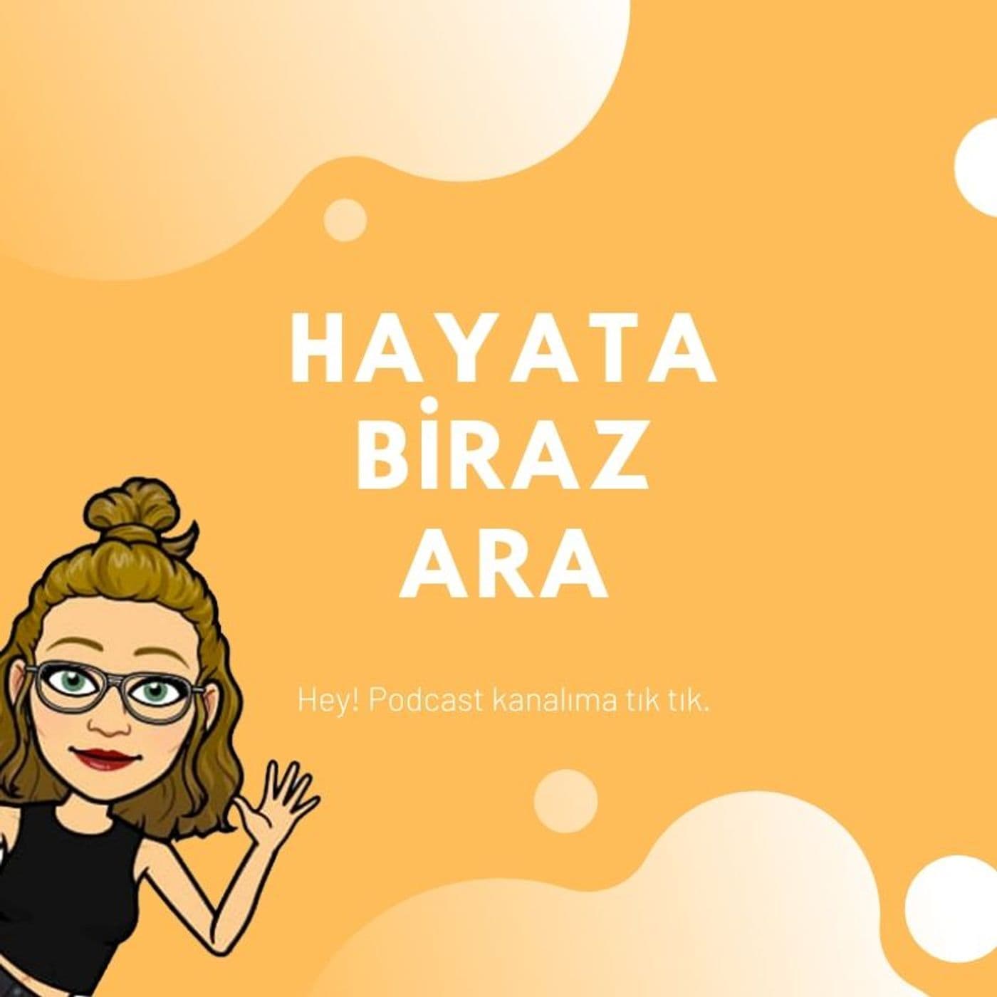 Hayata Biraz Ara - Podcastler