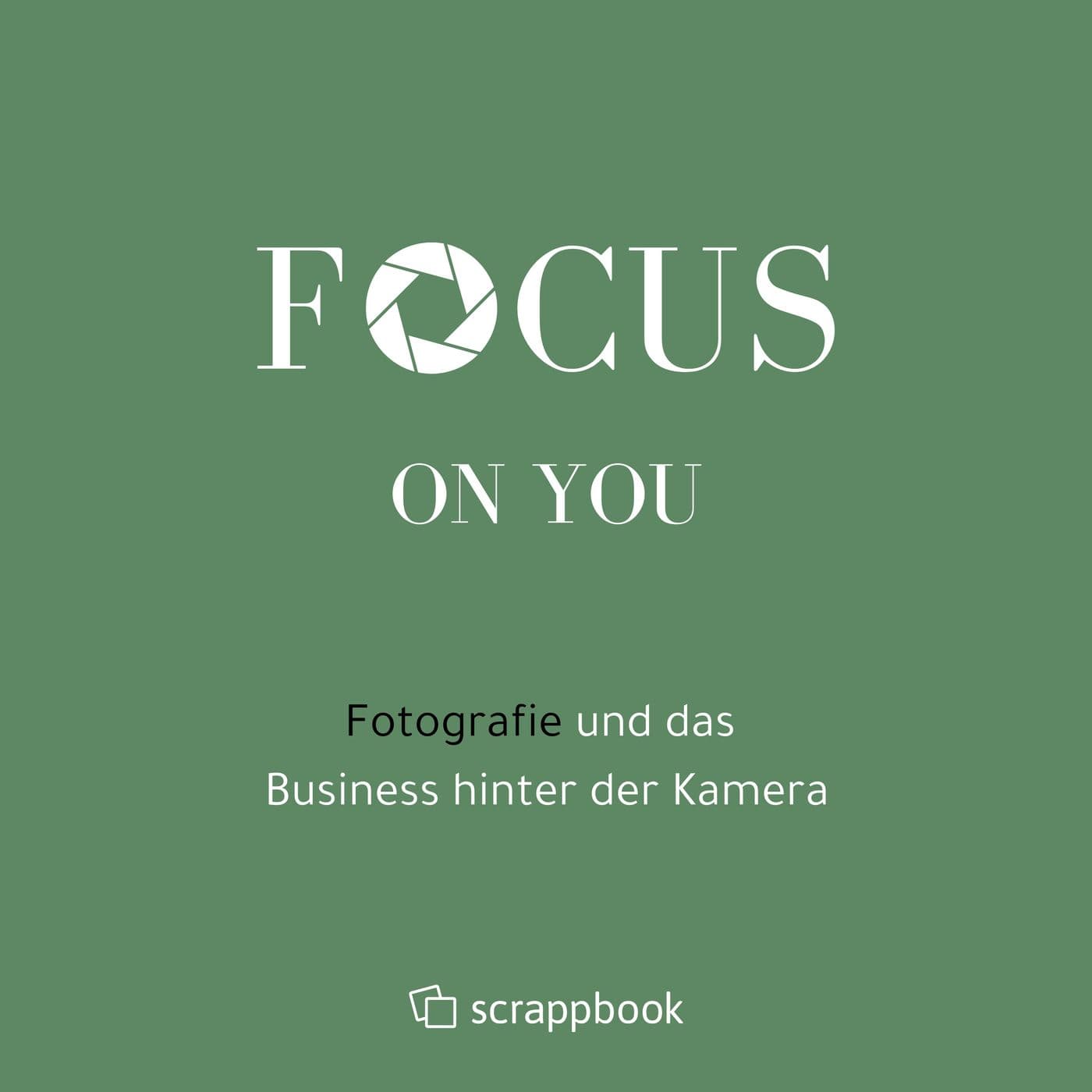 Focus on you - Fotografie und das Business hinter der Kamera - Podcasts