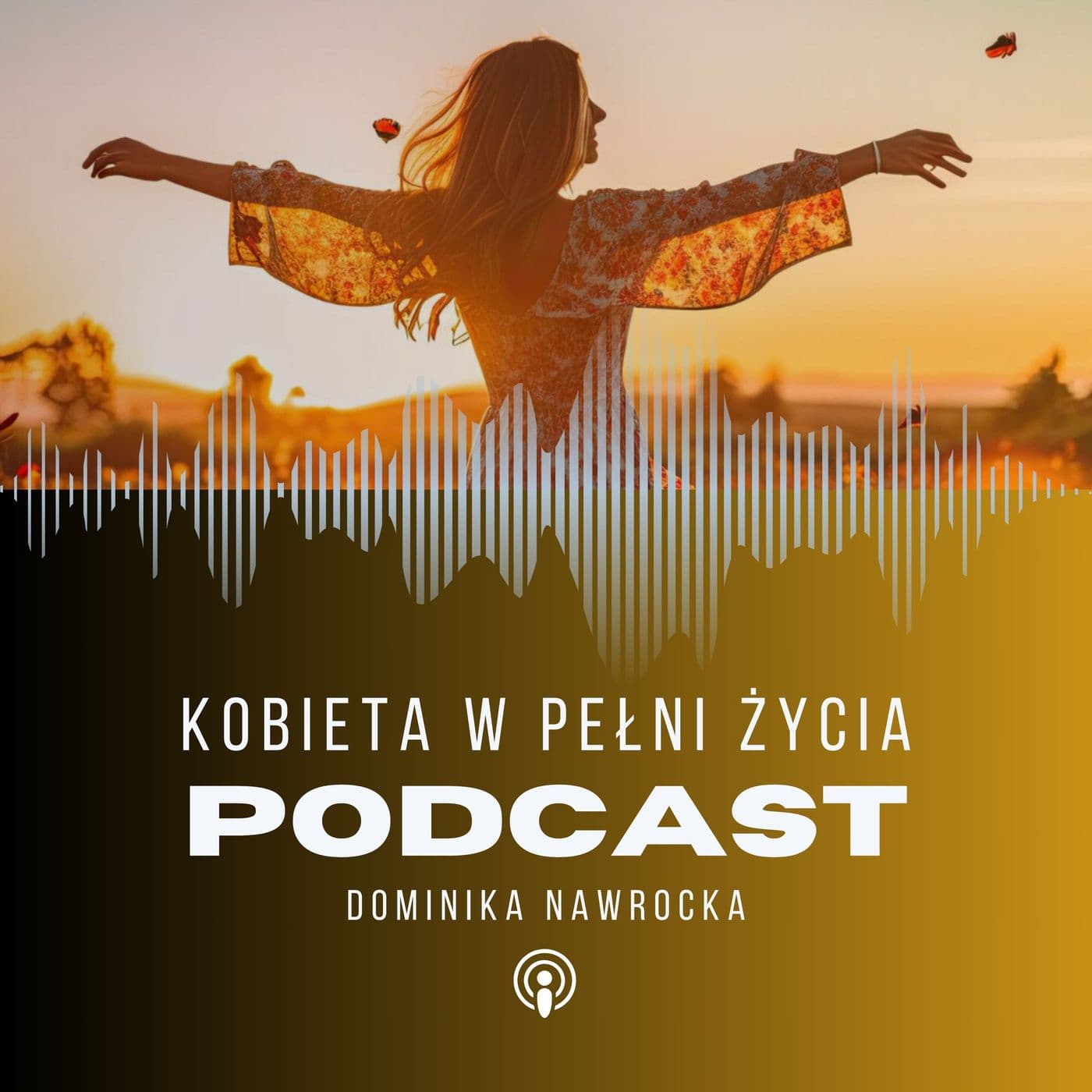 Kobieta w Pełni Życia - Podcasty