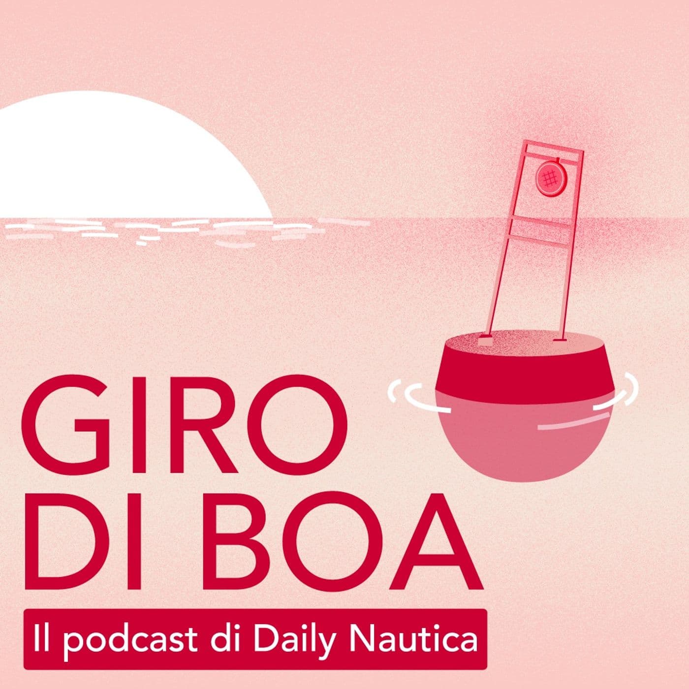 Giro di Boa, il podcast di Daily Nautica - Podcast