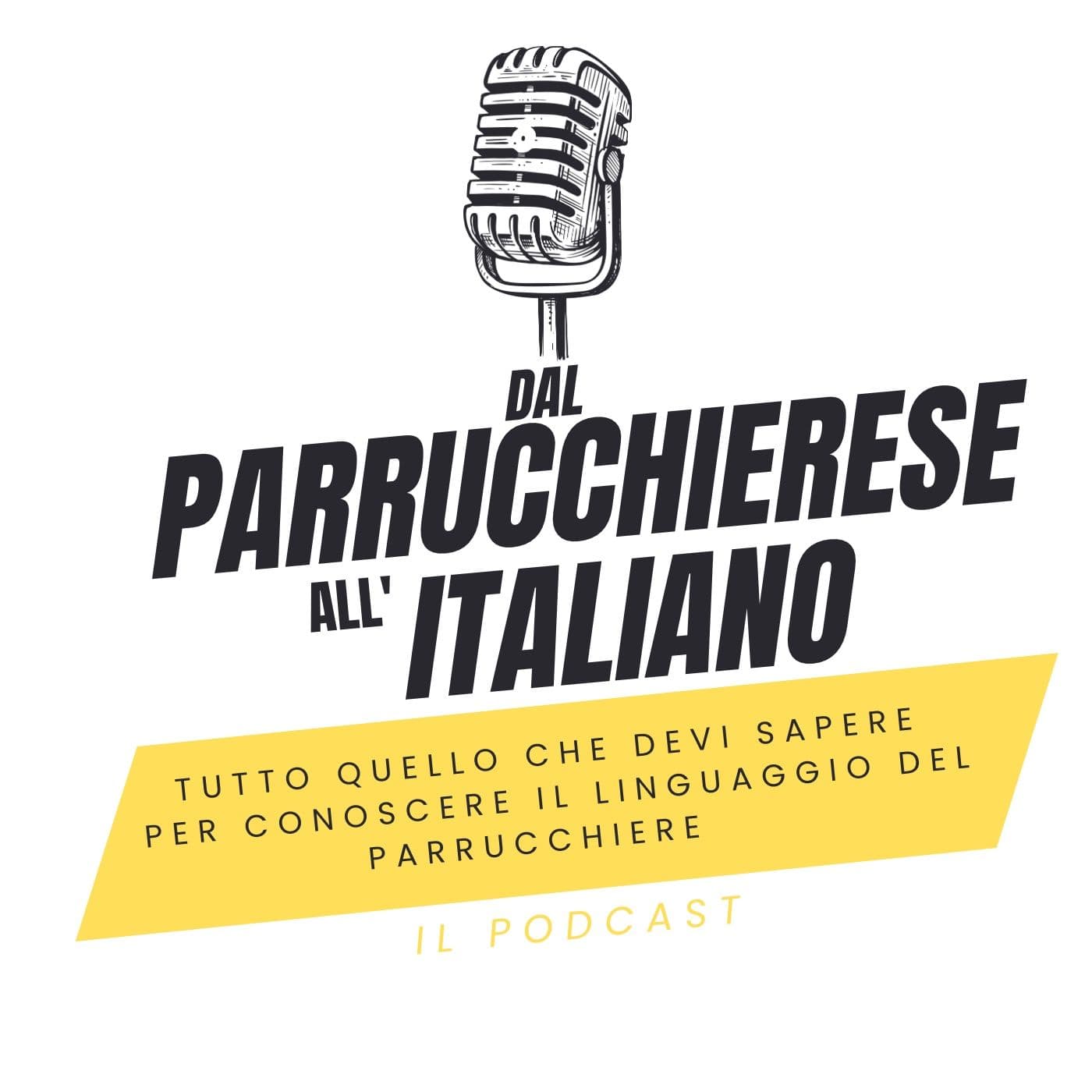 Dal Parrucchierese all'Italiano - Podcast