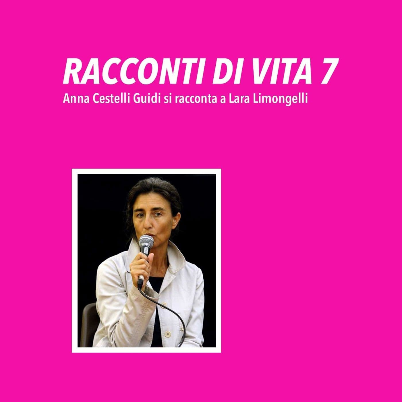 RACCONTI DI VITA#7 - Anna Cestelli Guidi - Podcast