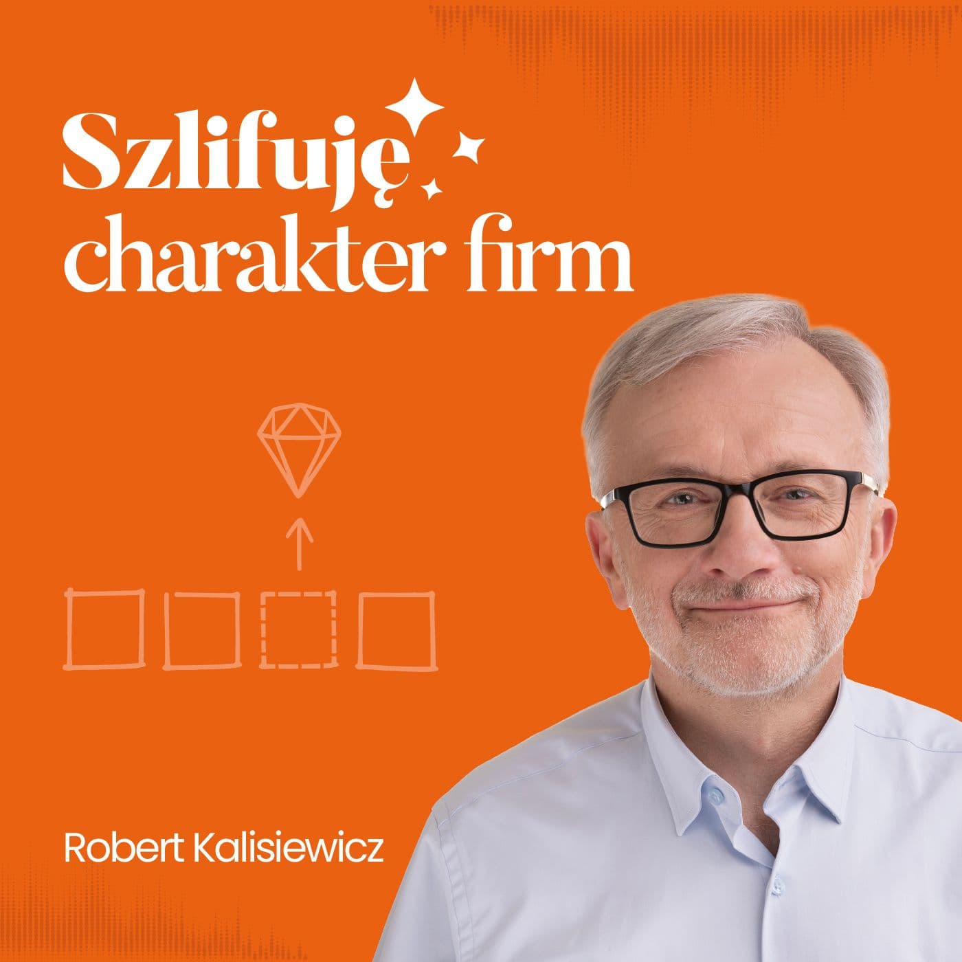 Szlifuję charakter firm - Podcasty