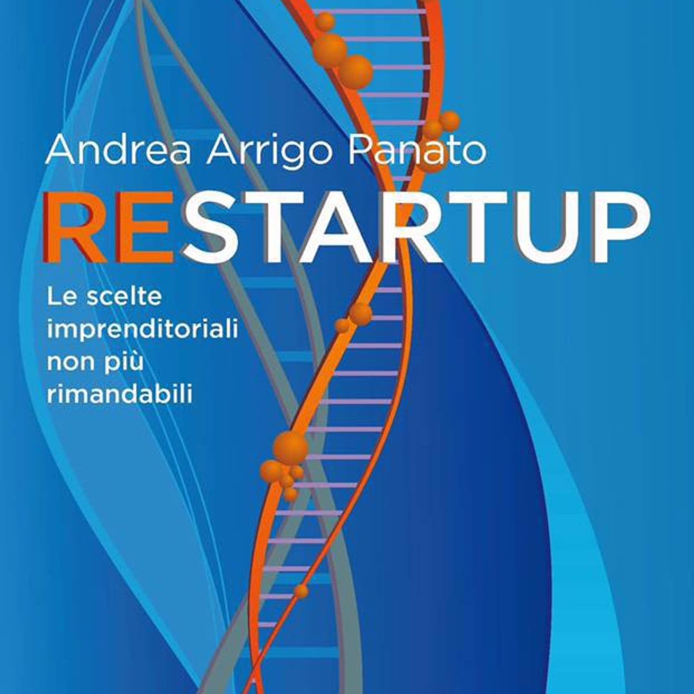 Restartup, le scelte imprenditoriali non più rimandabili - Podcast