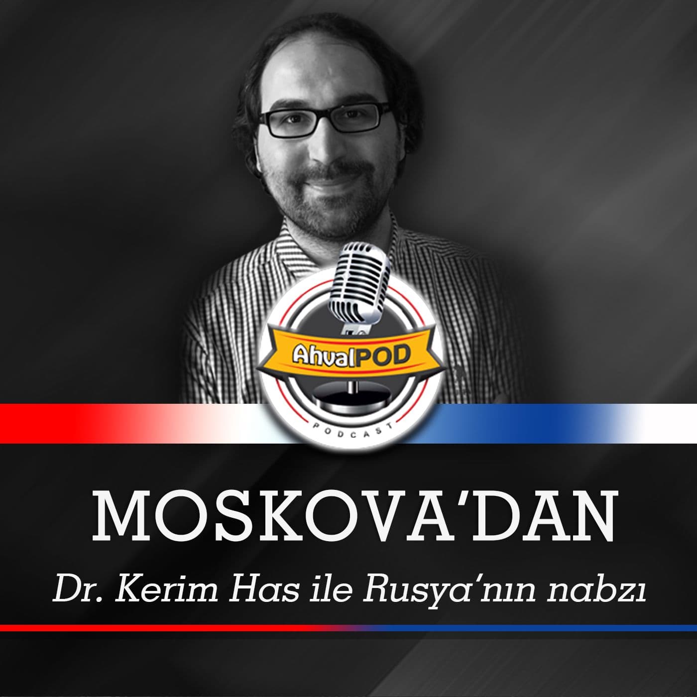 Kerim Has'la Moskova'dan - Podcastler