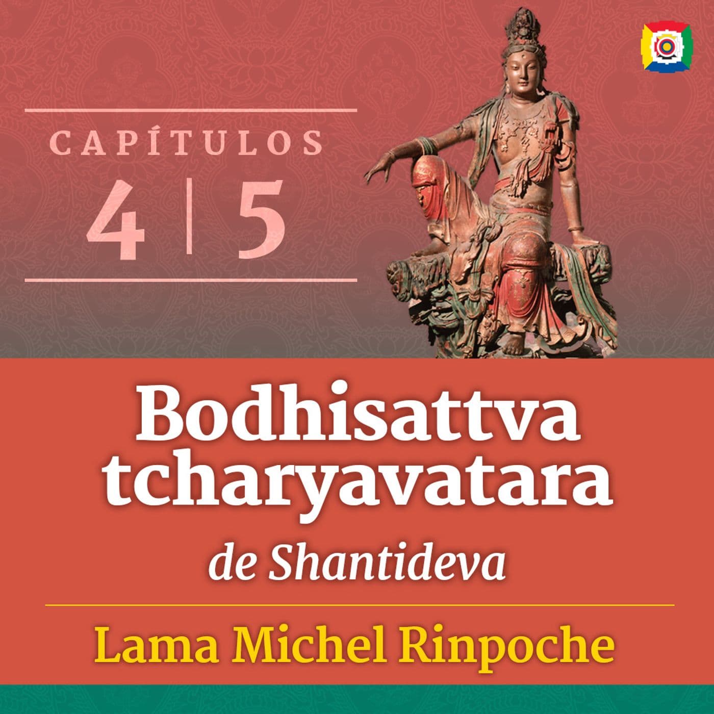 Bodhisattvatcharyavatara de Shantideva Capítulo 4 e 5 - Podcasts