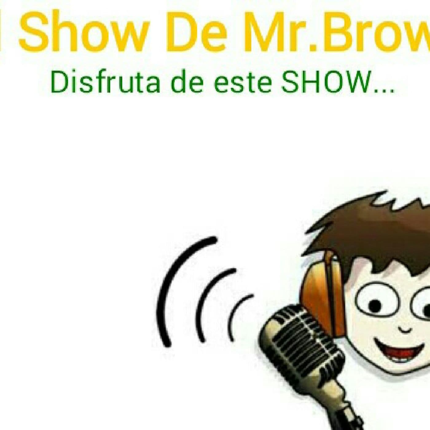 EL Show De Mr. Browm - Podcasts