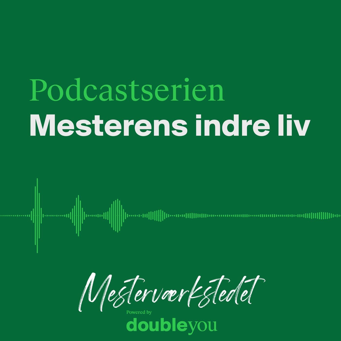 Mesterværkstedet – Mesterens indre liv - Podcast