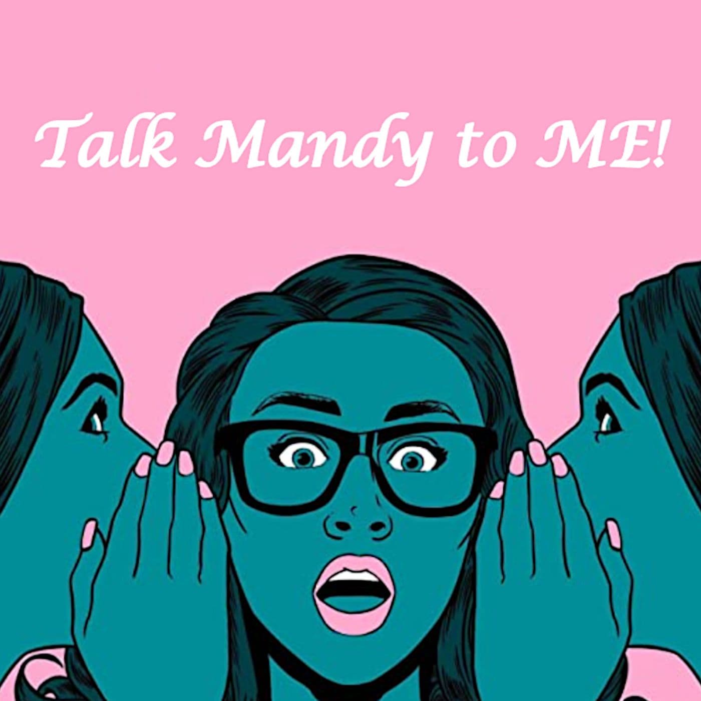 Talk Mandy to ME! - Podcasty