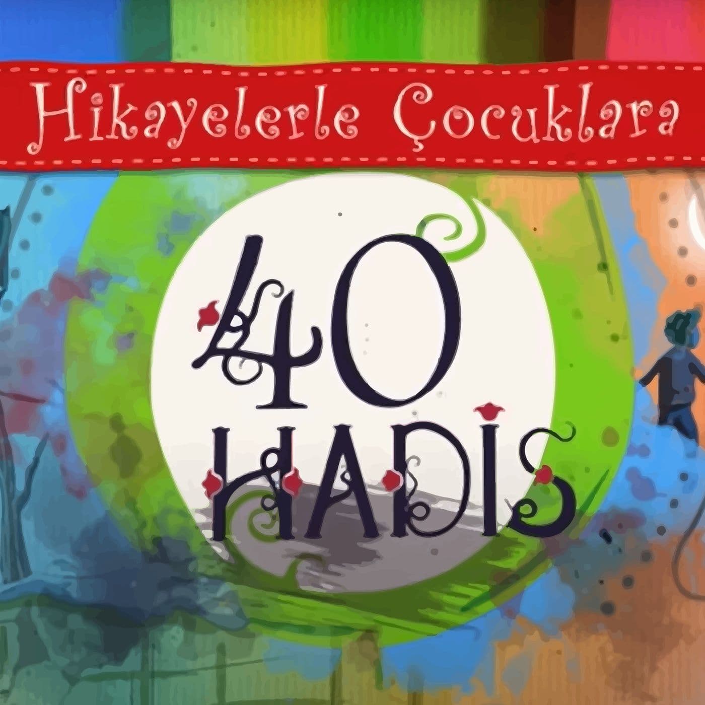 Hikayelerle Çocuklara 40 Hadis - Podcastler