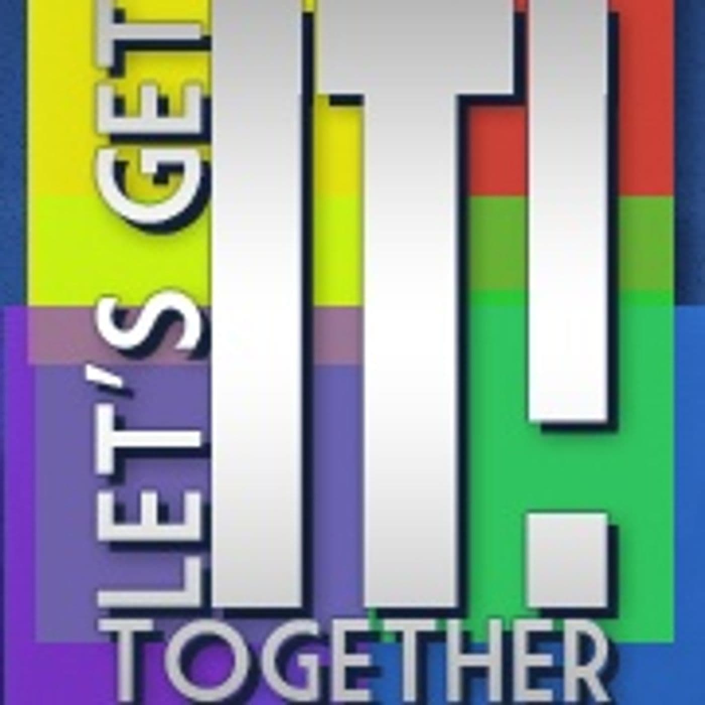 Let's Get It! Together - Podcasts